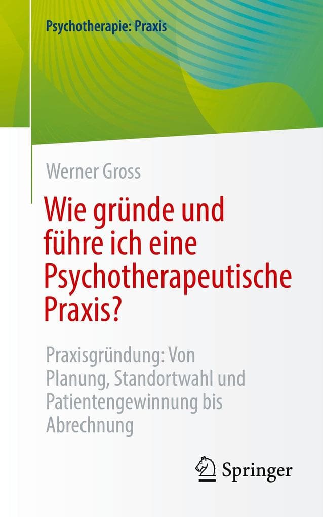 Wie gründe und führe ich eine Psychotherapeutische Praxis?