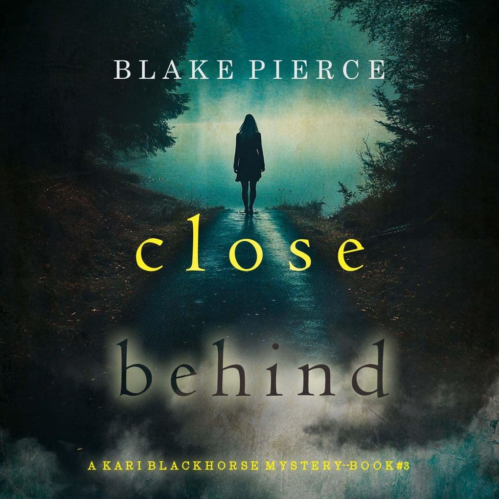 Close Behind (A Kari Blackhorse Suspense ThrillerBook Three)