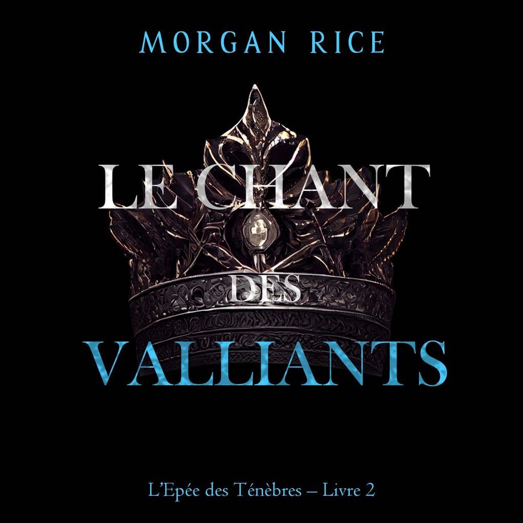 Le Chant des vaillants (L'Epée des Ténèbres Livre 2)