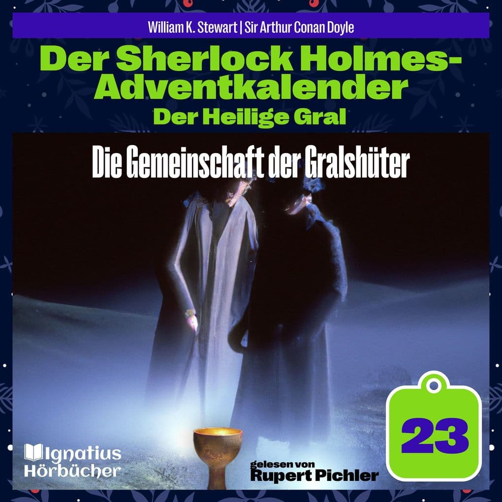 Die Gemeinschaft der Gralshüter (Der Sherlock Holmes-Adventkalender: Der Heilige Gral, Folge 23)