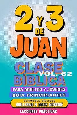 Clase Bíblica para Adultos y Jóvenes Guía Principiantes - 2 y 3 de Juan