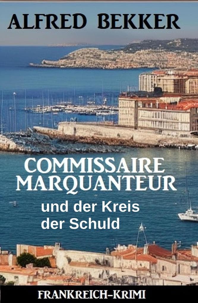 Commissaire Marquanteur und der Kreis der Schuld: Frankreich Krimi