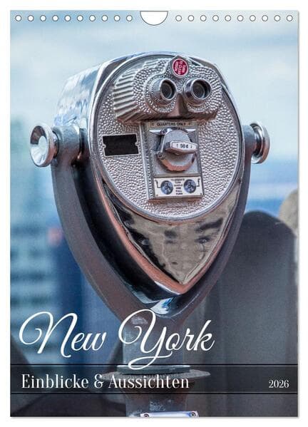 New York - Einblicke & Aussichten (Wandkalender 2026 DIN A4 hoch), CALVENDO Monatskalender