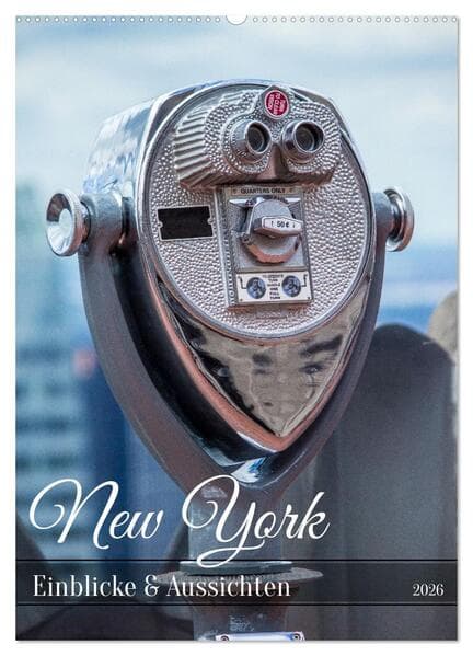 New York - Einblicke & Aussichten (Wandkalender 2026 DIN A2 hoch), CALVENDO Monatskalender