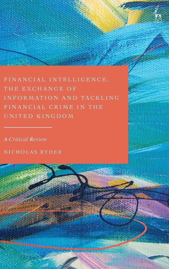 Financial Intelligence, the Exchange of Information and Tackling Financial Crime in the United Kingdom