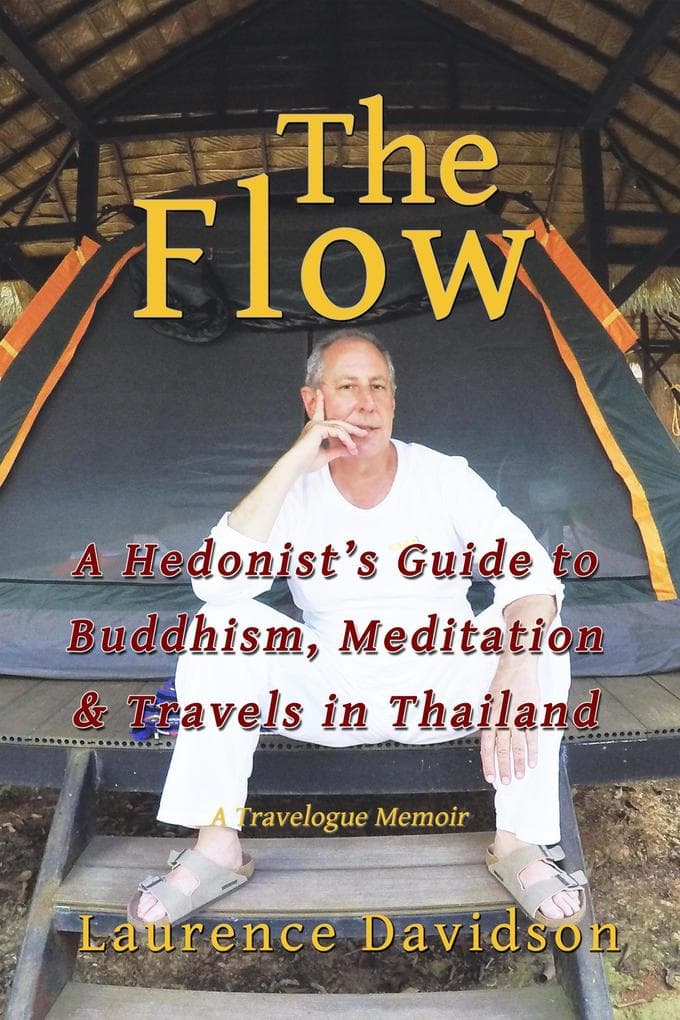 The Flow: A Hendonist's Guide to Buddhism, Meditation & Travels in Thailand
