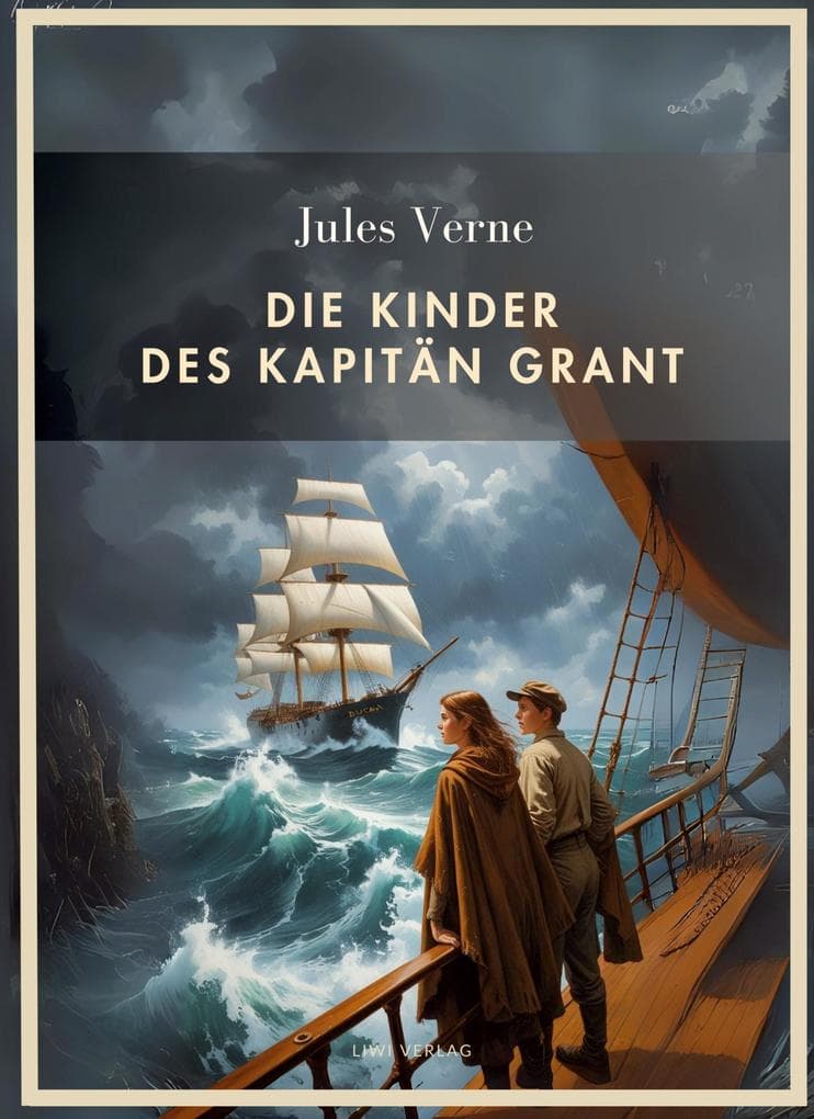 Jules Verne: Die Kinder des Kapitän Grant. Vollständige Neuausgabe: Alle drei Teile in einem Band