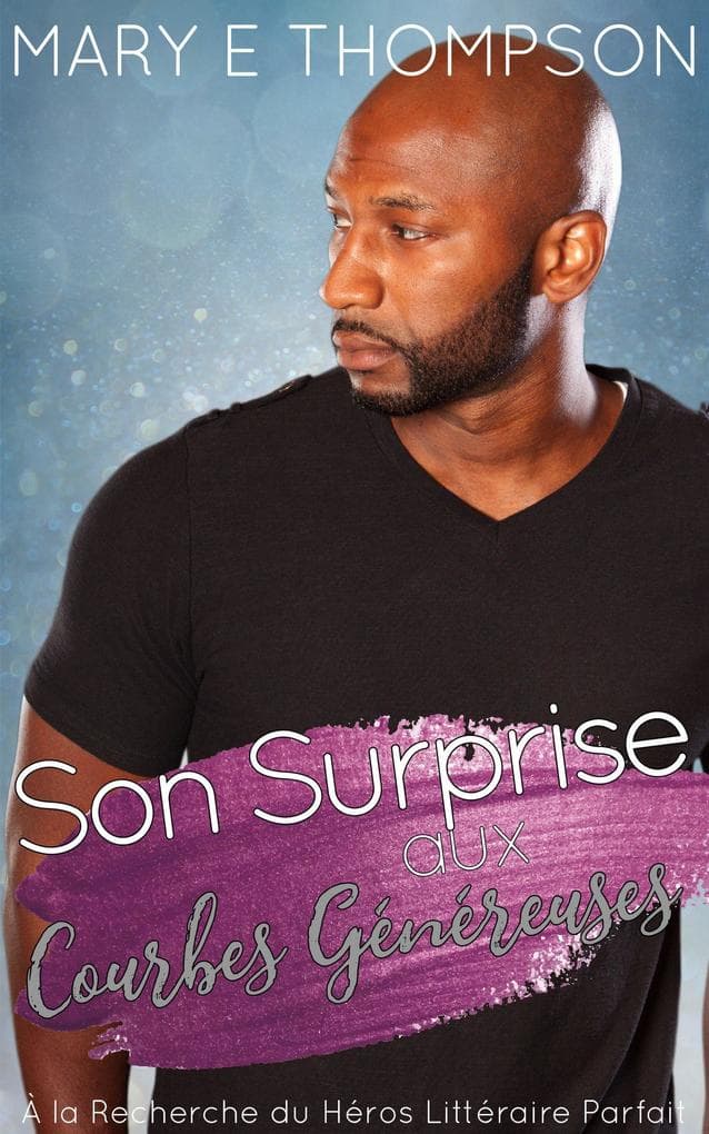 Son Surprise aux Courbes Généreuses (À la Recherche du Héros Littéraire Parfait, #16)