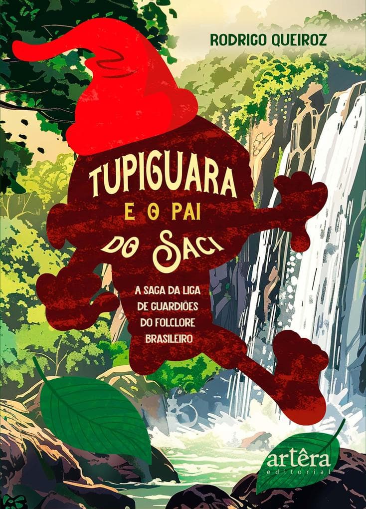 Tupiguara e o Pai do Saci: A Saga da Liga de Guardiões do Folclore Brasileiro