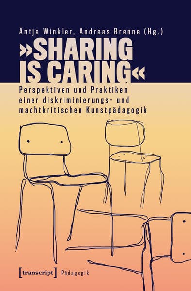 'Sharing is Caring' - Perspektiven und Praktiken einer diskriminierungs- und machtkritischen Kunstpädagogik