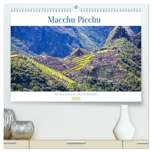 Macchu Picchu (hochwertiger Premium Wandkalender 2026 DIN A2 quer), Kunstdruck in Hochglanz