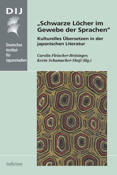 "Schwarze Löcher im Gewebe der Sprachen": Kulturelles Übersetzen in der japanischen Literatur