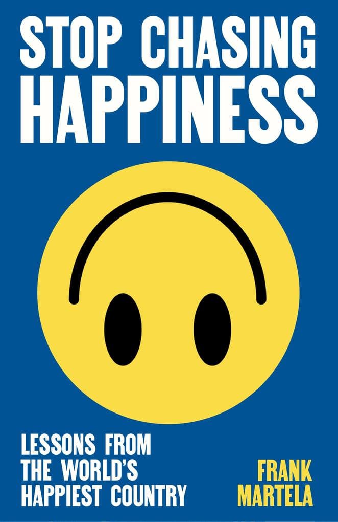 Stop Chasing Happiness