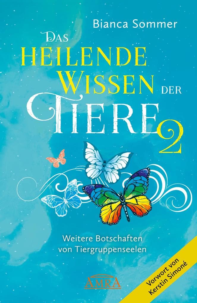 DAS HEILENDE WISSEN DER TIERE Band 2. Neue Botschaften von Tiergruppenseelen