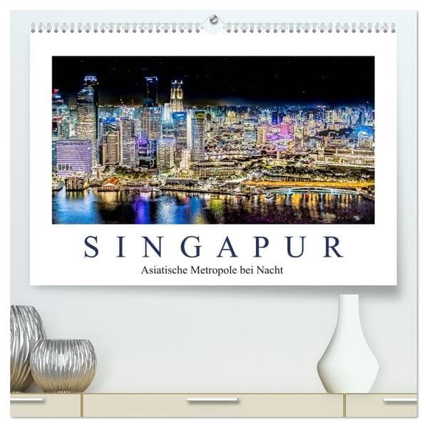 Singapur - Asiatische Metropole bei Nacht (hochwertiger Premium Wandkalender 2026 DIN A2 quer), Kuns