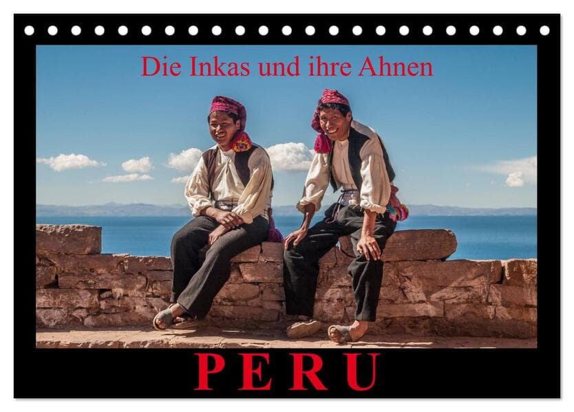 Peru, die Inkas und ihre Ahnen (Tischkalender 2026 DIN A5 quer), CALVENDO Monatskalender