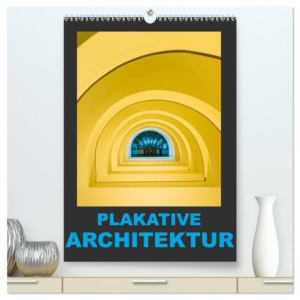 Plakative Architektur (hochwertiger Premium Wandkalender 2026 DIN A2 hoch), Kunstdruck in Hochglanz