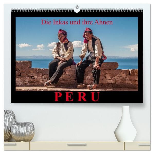 Peru, die Inkas und ihre Ahnen (hochwertiger Premium Wandkalender 2026 DIN A2 quer), Kunstdruck in H