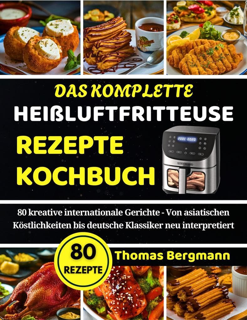 Das komplette Heißluftfritteuse Rezepte Kochbuch