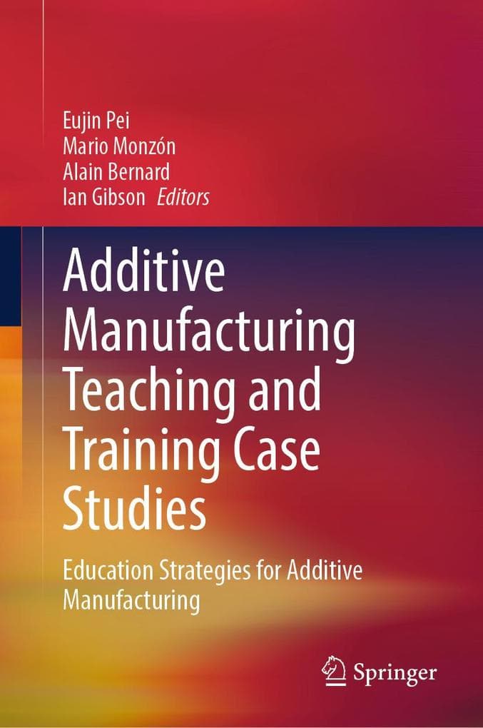 Additive Manufacturing Teaching and Training Case Studies
