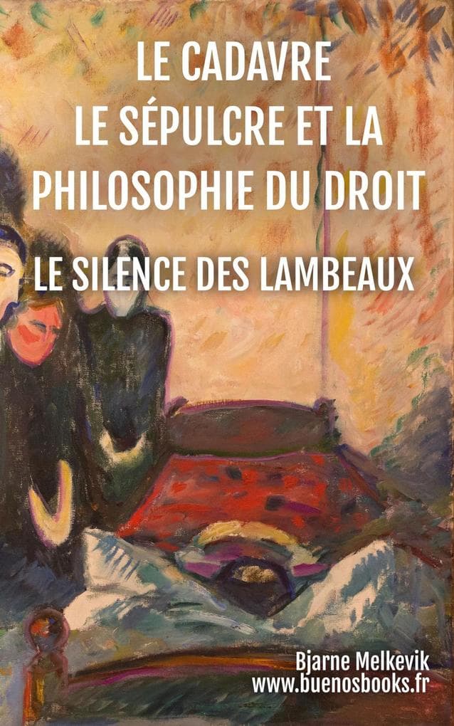 Le Cadavre, Le Sépulcre Et La Philosophie Du Droit, Le Silence Des Lambeaux (Bjarne Melkevik, #7)