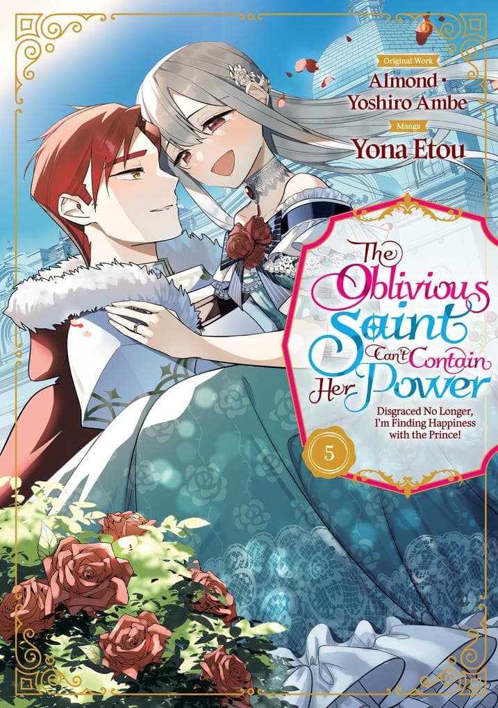 The Oblivious Saint Can't Contain Her Power: Disgraced No Longer, I'm Finding Happiness with the Prince! Volume 5