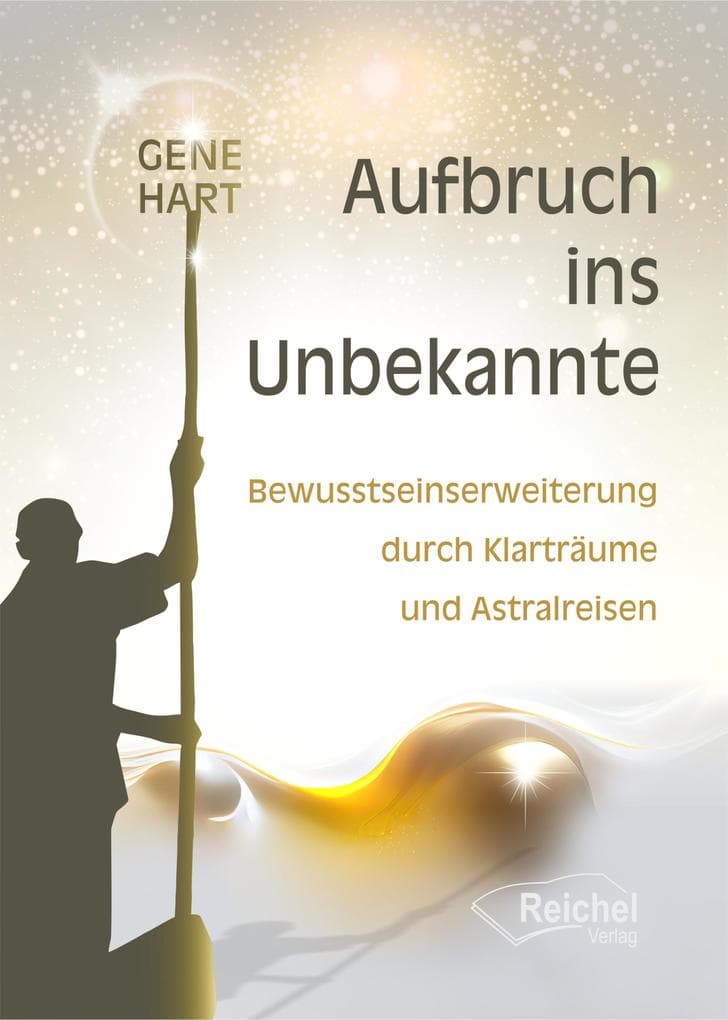 Aufbruch ins Unbekannte: Bewusstseinserweiterung durch Klarträume und Astralreisen