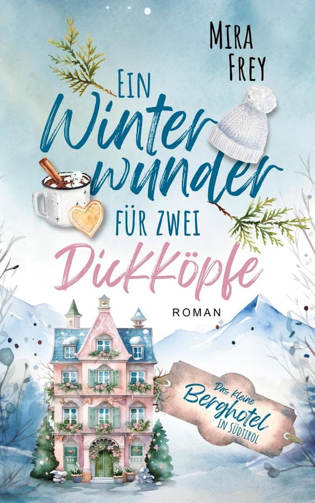 Ein Winterwunder für zwei Dickköpfen - Ein wundervoller Liebesroman - nicht nur zur Weihnachtszeit