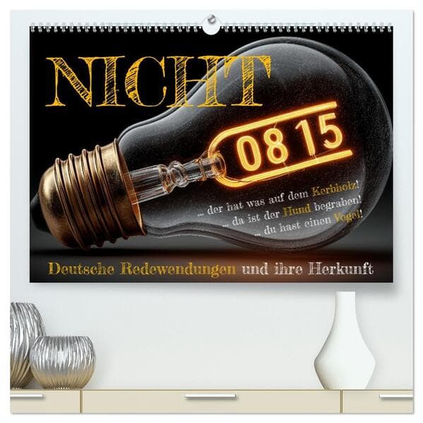 Nicht 08/15 - Deutsche Redewendungen und ihre Herkunft (hochwertiger Premium Wandkalender 2026 DIN A2 quer), Kunstdruck in Hochglanz