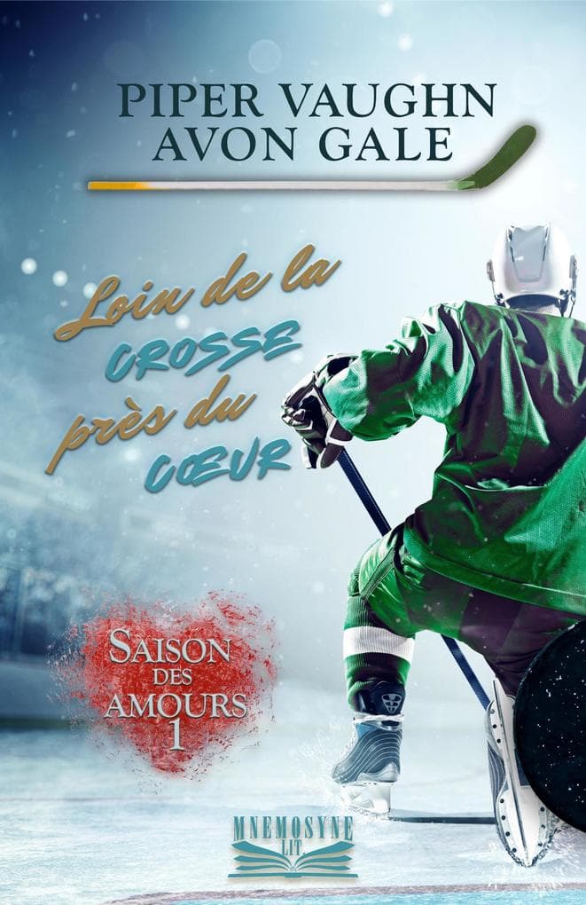 Loin de la crosse, près du coeur (Saison des amours, #1)