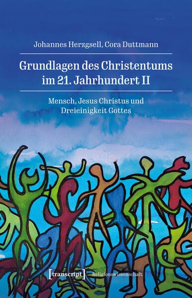 Grundlagen des Christentums im 21. Jahrhundert II