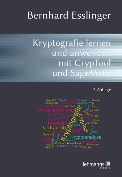 Das CrypTool-Buch: Kryptografie lernen und anwenden mit CrypTool und SageMath