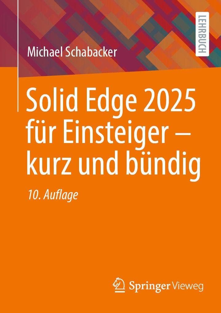 Solid Edge 2025 für Einsteiger - kurz und bündig