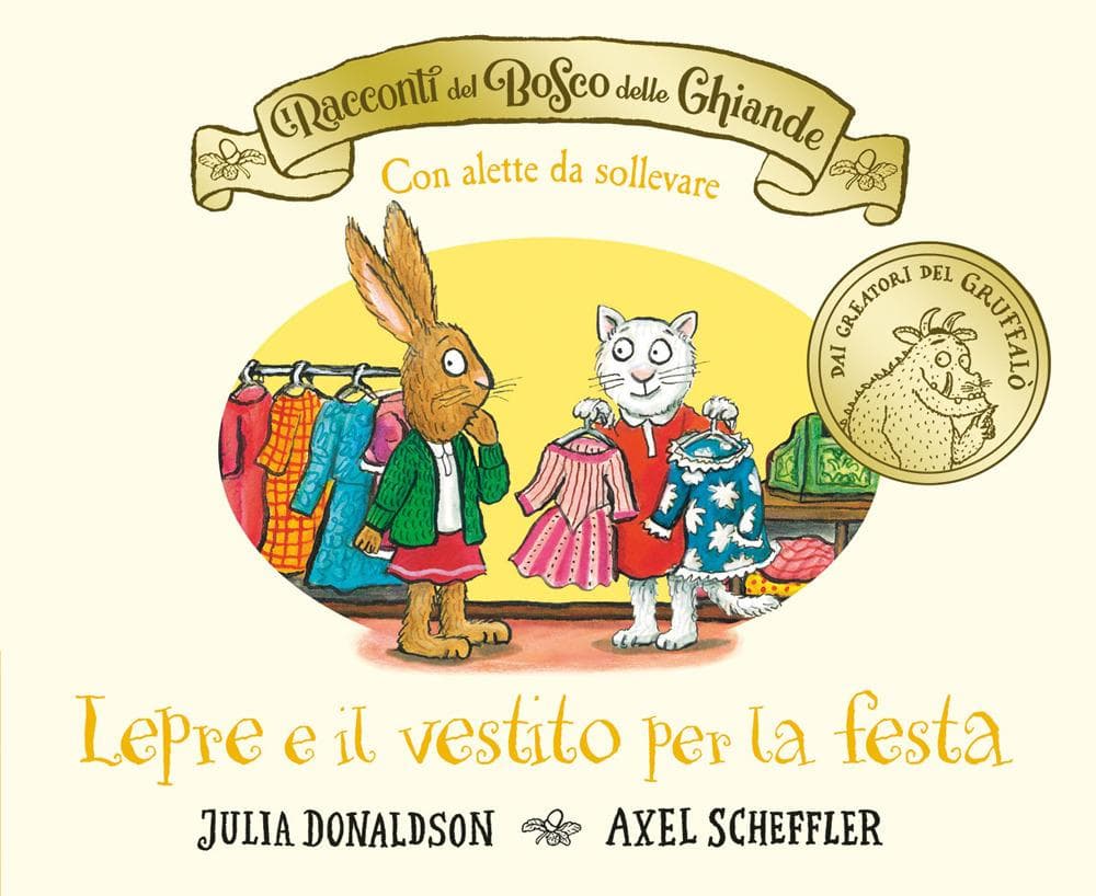 I racconti del Bosco delle Ghiande. Lepre e il vestito per la festa. Con alette da sollevare