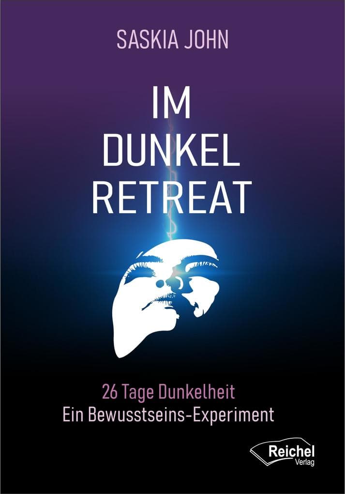 IM DUNKEL RETREAT: 26 Tage Dunkelheit - Ein Bewusstseins Experiment