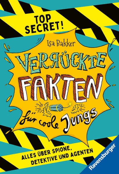 Verrückte Fakten für coole Jungs. Top Secret. Alles über Spione, Detektive und Agenten (Kinderbuch ab 9 Jahre)