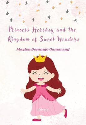 Princess Hershey and the Kingdom of Sweet Wonders | A Magical Tale of Courage, Friendship, and the Sweetest Love