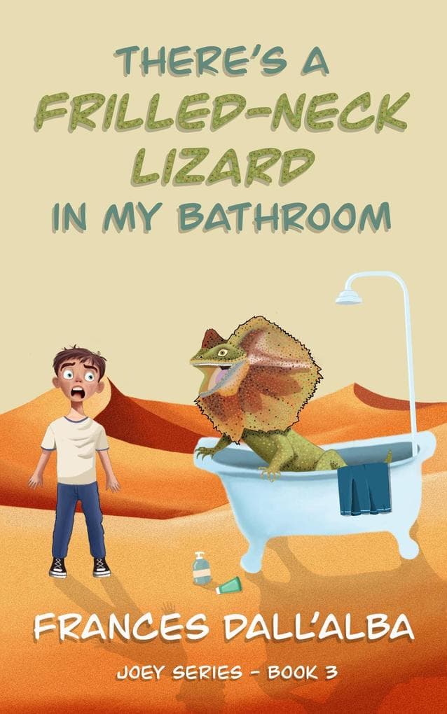 There's A Frilled-Neck Lizard In My Bathroom (The Joey Series, #3)