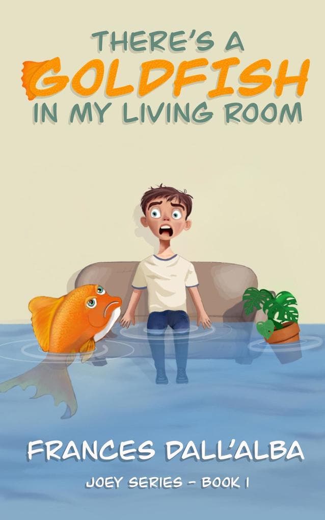 There's A Goldfish In My Living Room (The Joey Series, #1)