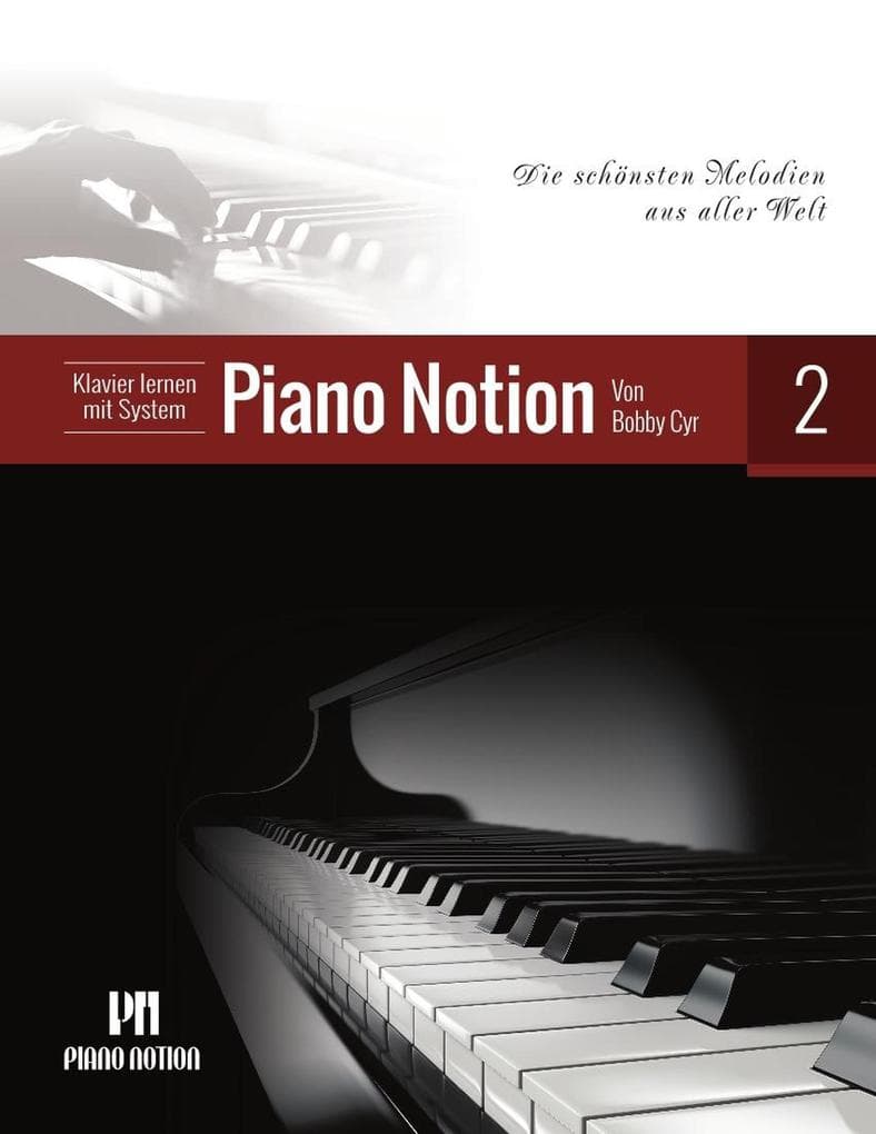 Klavier Lernen mit System Piano Notion 2 (Die Schönsten Melodien aus Aller Welt)