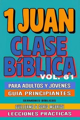 Clase Bíblica para Adultos y Jóvenes Guía Principiantes - 1 Juan