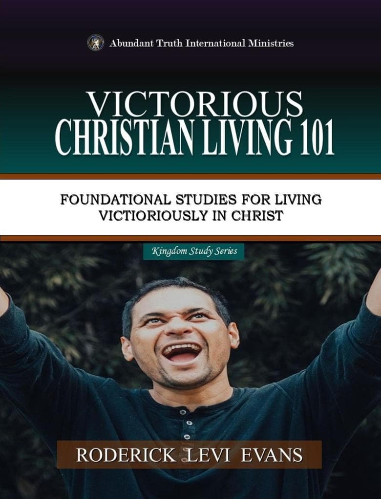 Victorious Christian Living 101: Foundational Studies for Living Victoriously in Christ