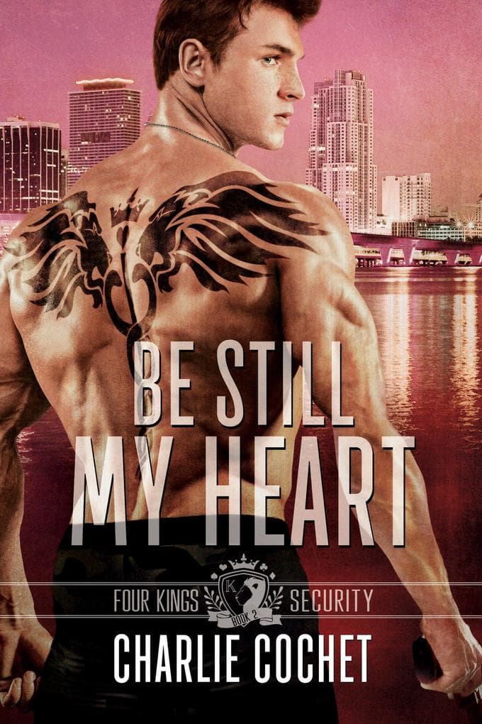 Be Still My Heart (Four Kings Security, #2)