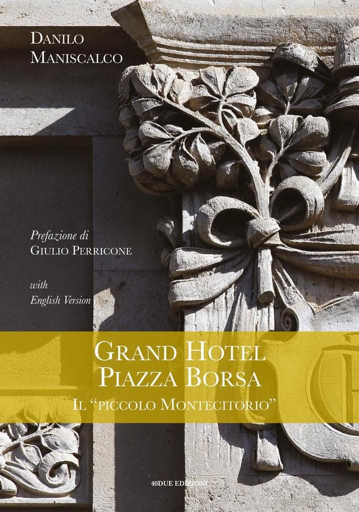 Grand Hotel Piazza Borsa. Il 'piccolo Montecitorio'. Ediz. italiana e inglese