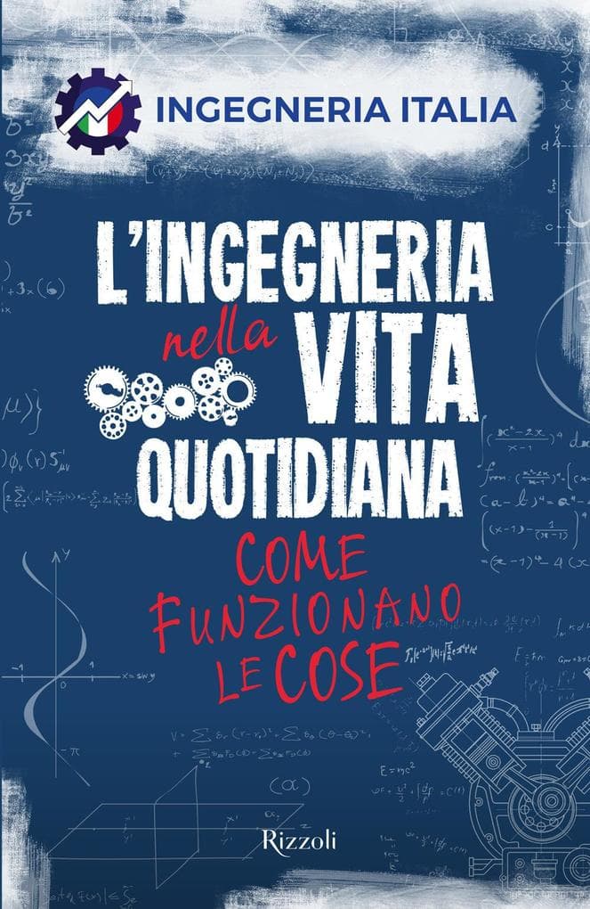 L' ingegneria nella vita quotidiana. Come funzionano le cose