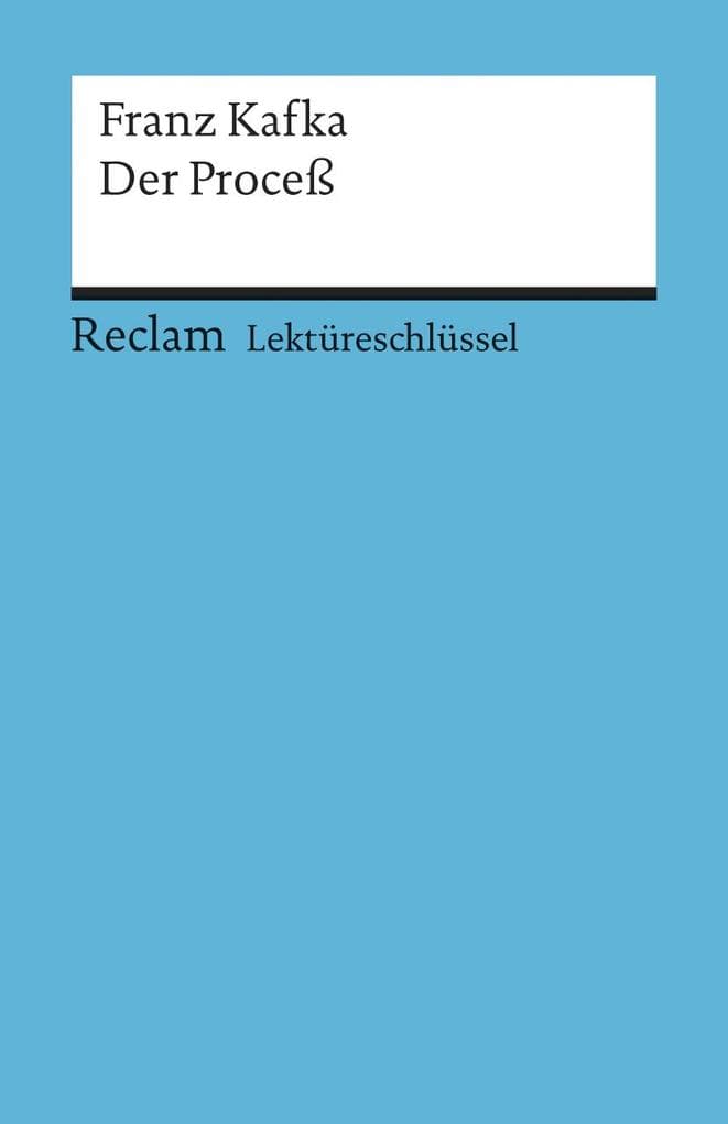 Der Proceß. Lektüreschlüssel für Schüler