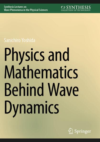 Physics and Mathematics Behind Wave Dynamics
