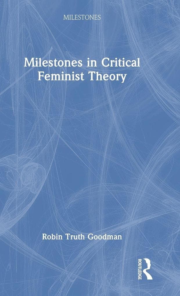 Milestones in Critical Feminist Theory