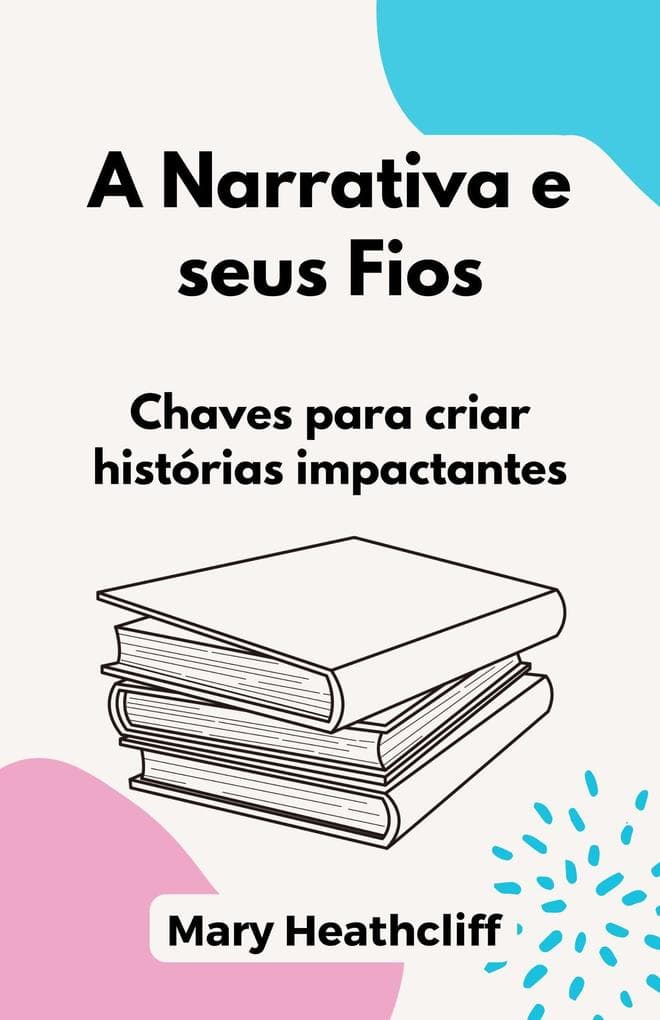 A Narrativa e seus Fios. Chaves para criar histórias impactantes