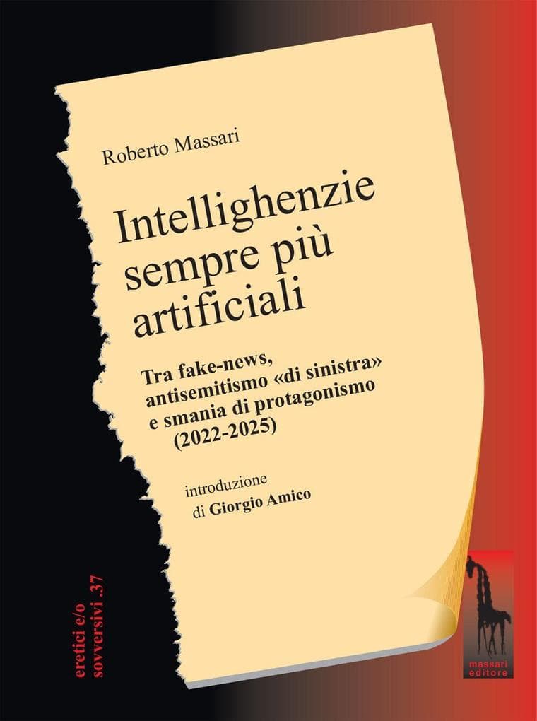 Intellighenzie sempre più artificiali. Tra fake-news, antisemitismo 'di sinistra' e smania di protagonismo (2022-2025)